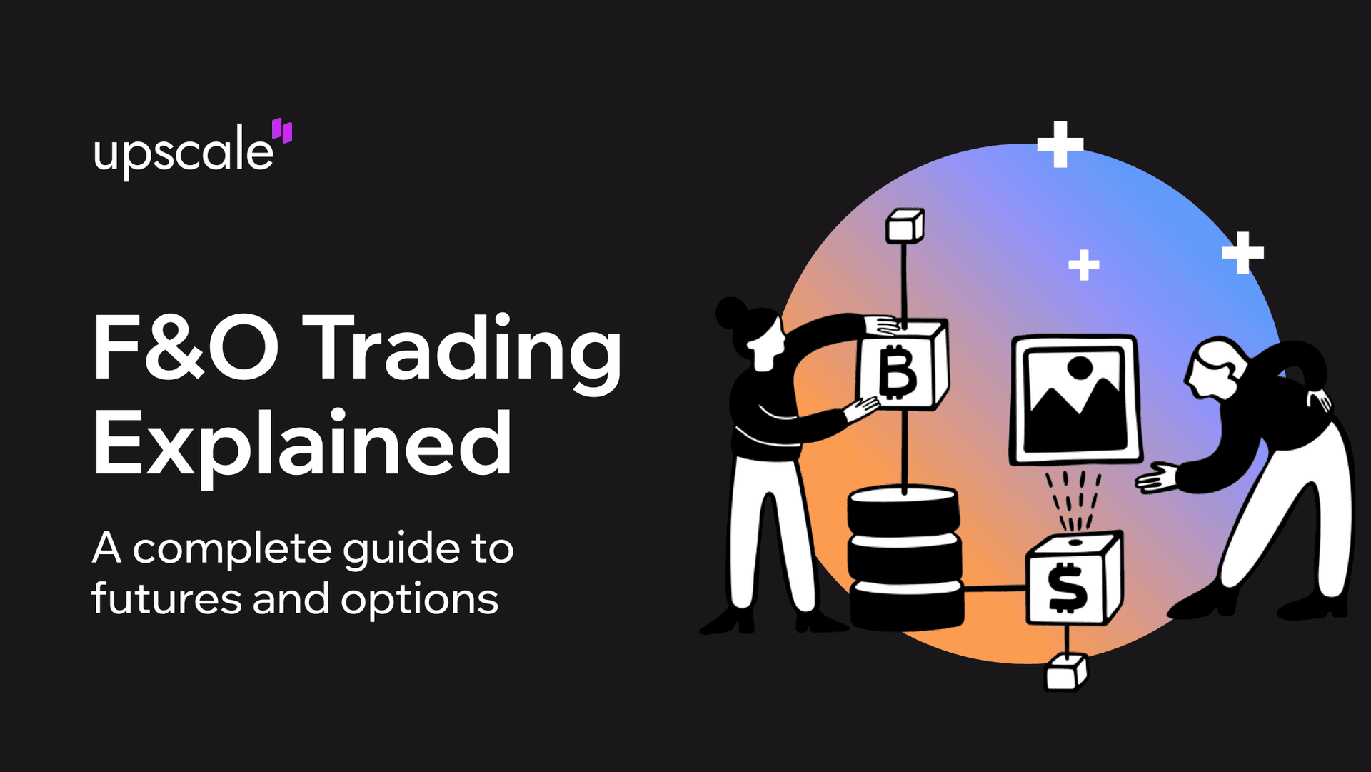 F&O Trading: Everything You Need to Know About Futures and Options