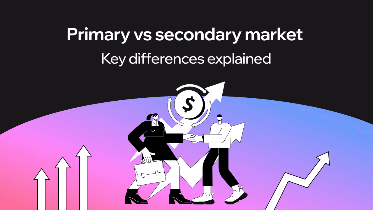 Primary Market vs. Secondary Market: What's the Difference?