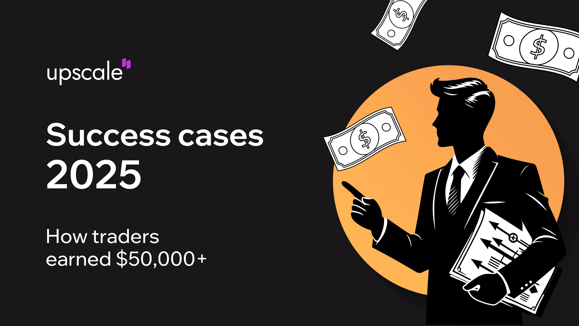 Real Prop Firm Payouts: 9 Funded Trader Success Stories 2025 | Upscale